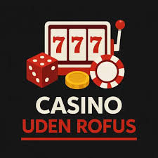 Udenlandsk Casino Uden ROFUS En Guide til Sikker Spiloplevelse